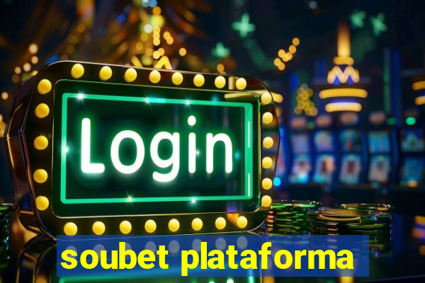 soubet plataforma